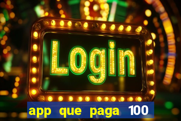 app que paga 100 reais por dia